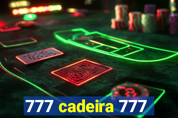 777 cadeira 777